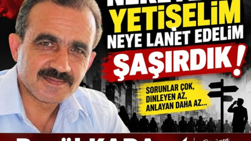 NEREYE YETİŞELİM, NEYE LANET EDELİM ŞAŞIRDIK